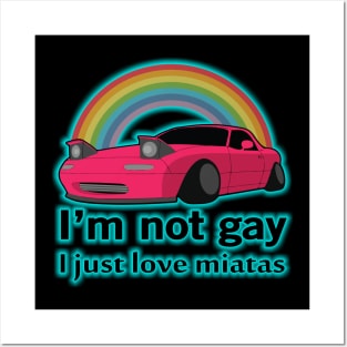 I'm not gay I just love my Miata Posters and Art